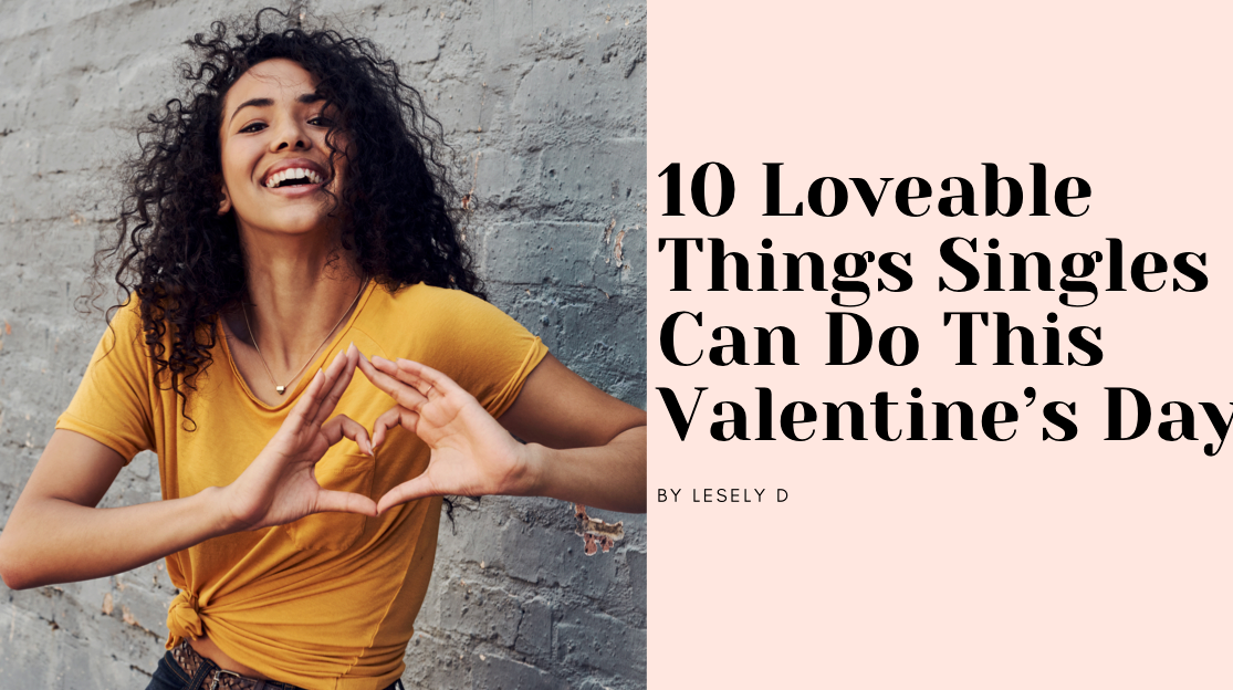 Alone But Not Lonely- 10 Loveable Things Singles Can Do This Valentine's Day
